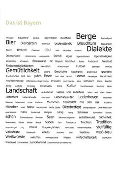Wortwolke 'Das ist Bayern' auf Grundlage der Bayernstudie des Bayerischen Rundfunks 2009. (aus: Thomas Gruber (Hg.), Ansichtssache Bayern Annäherungen an eine Heimat, München 2010)