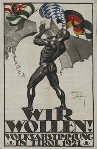 Plakat anlässlich der Volksabstimmung vom 24. April 1921 in Tirol: "Wir wollen! Volksabstimmung in Tirol", 1921. (Österreichische Nationalbibliothek, PLA16304335)