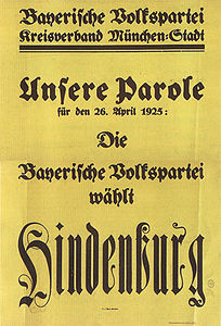 "Die Bayerischen Volkspartei wählt Hindenburg", Wahlplakat der BVP zur Reichspräsidentenwahl 1925, zwischen 29. März und 26. April 1925. (Bayerisches Hauptstaatsarchiv, Plakatsammlung 8671)