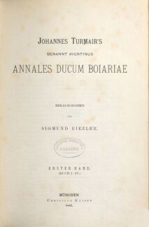 Aventinus, Johannes: Johannes Turmair's, genannt Aventinus, sämmtliche Werke. 2, Annales ducum Boiariae ; Bd. 1, Buch I - IV. (Bayerische Staatsbibliothek Bavar. 4814 f-2)