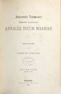 Aventinus, Johannes: Johannes Turmair's, genannt Aventinus, sämmtliche Werke. 2, Annales ducum Boiariae ; Bd. 1, Buch I - IV. (Bayerische Staatsbibliothek Bavar. 4814 f-2)