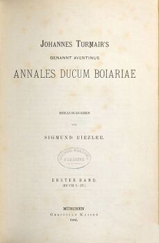 Aventinus, Johannes: Johannes Turmair's, genannt Aventinus, sämmtliche Werke. 2, Annales ducum Boiariae ; Bd. 1, Buch I - IV. (Bayerische Staatsbibliothek Bavar. 4814 f-2)