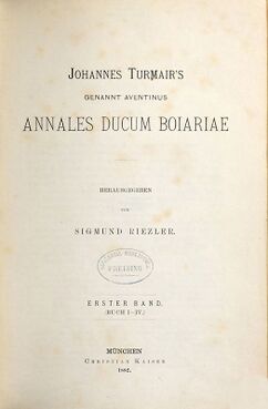 Aventinus, Johannes: Johannes Turmair's, genannt Aventinus, sämmtliche Werke. 2, Annales ducum Boiariae ; Bd. 1, Buch I - IV. (Bayerische Staatsbibliothek Bavar. 4814 f-2)