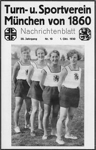 Das schnelle Sprinterinnen-Quartett der Sechziger errang bei den Frauenweltspielen in Prag am 6. und 7. September 1930 über 4 x 100 m in 49,9 Sek. den ersten Platz (v.l.: Rosa Kellner, Agathe Karrer, Luise Holzer, Elisabeth "Lisa" Gelius). Die Mannschaft trat als Nationalstaffel an. Seit den deutschen Meisterschaften des Vorjahres (20./21. Juli 1929 in Frankfurt a. Main) hielt die Frauenstaffel des Vereins mit 49,0 Sekunden auch den Weltrekord über diese Distanz. Titelblatt des Vereinsmagazins vom August 1930. (Stadtarchiv München, AVBibl-L-43-20-10/1930)