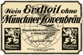 "Kein Erdteil ohne Münchner Löwenbräu", 1923. (Werbeannonce, Bayerisches Wirtschaftsarchiv F2, 9336)