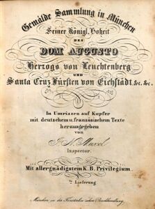 Titelblatt des Gemäldekatalogs der Sammlung Leuchtenberg. Dieser wurde vom Galerieinspektor Johann Nepomuk Muxel (1790–1870) verfasst, der seit 1815 im Dienste des Hauses Leuchtenberg stand und bis 1850 alle Gemälde katalogisierte. (Bayerische Staatsbibliothek, BA/4 81.11865)