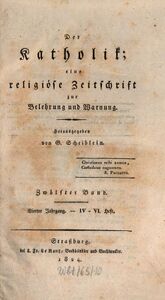 Titelblatt der Zeitschrift "Der Katholik", die ab 1821 zuerst in Mainz und dann in Straßburg erschien. (Bayerische Staatsbibliothek, Th.u. 200 t-4,11)